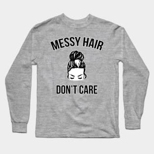 Messy Bun Hair Don't Care Funny Long Sleeve T-Shirt